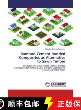 预订 Bamboo Cement Bonded Composites as Alternative to Sawn Timber [9786200478047]