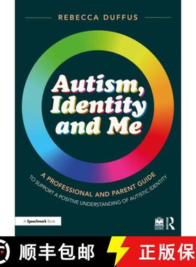 【3-4周达】Autism, Identity and Me: A Professional and Parent Guide to Support a Positive Understandi... [9781032396521]