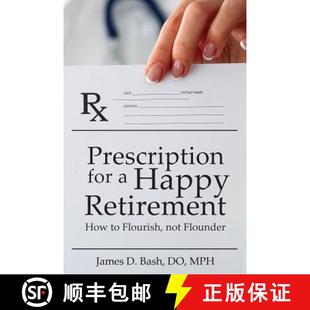 【3-4周达】Prescription for a Happy Retirement: How to Flourish, Not Flounder [9780692942765]