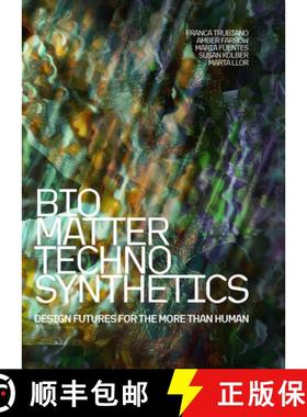 预订 Bio/Matter/Techno/Synthetics: Design Futures for the More Than Human [9781638409854]