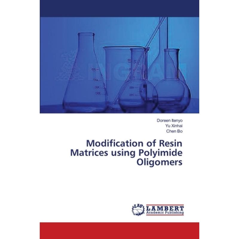 【4周达】Modification of Resin Matrices using Polyimide Oligomers[9783659397615]