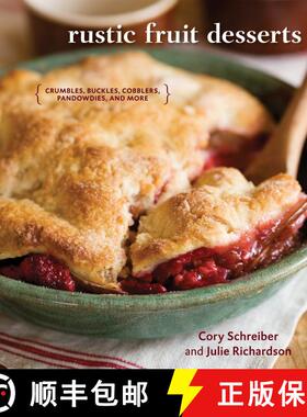 【3-4周达】Rustic Fruit Desserts: Crumbles, Buckles, Cobblers, Pandowdies, and More [A Cookbook] [9781580089760]