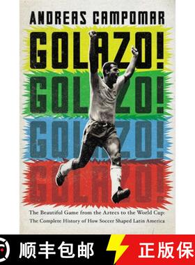 【3-4周达】Golazo!: The Beautiful Game from the Aztecs to the World Cup: The Complete History of How ... [9781594485862]