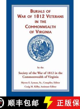 【3-4周达】Burials of War of 1812: Veterans in the Commonwealth of Virginia [9780788454417]