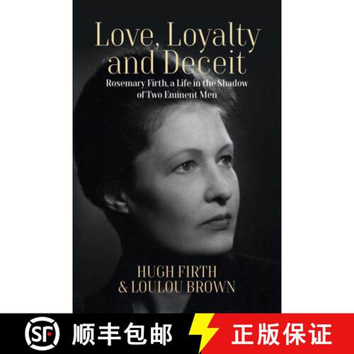 【3-4周达】Love, Loyalty and Deceit: Rosemary Firth, a Life in the Shadow of Two Eminent Men [9781800739765]