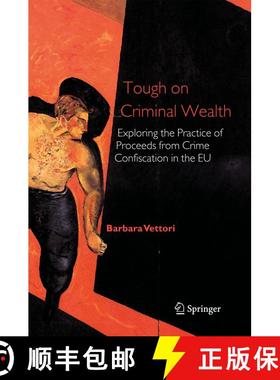 【3-4周达】Tough on Criminal Wealth : Exploring the Practice of Proceeds from Crime Confiscation in t... [9781402041280]