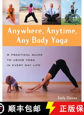 【3-4周达】Anywhere, Anytime, Any Body Yoga: A Practical Guide to Using Yoga in Everyday Life [9780897935197]