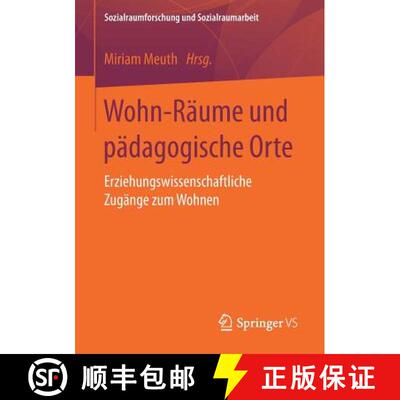 【3-4周达】Wohn-Räume und pädagogische Orte : Erziehungswissenschaftliche Zugänge zum Wohnen [9783658158040]