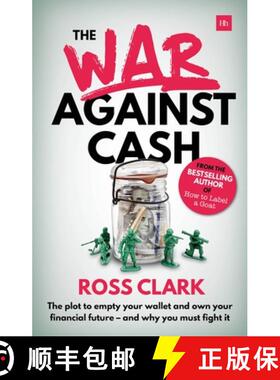 【3-4周达】The War Against Cash: The Plot to Empty Your Wallet and Own Your Financial Future - And Wh... [9780857196255]