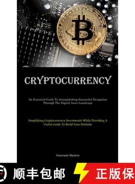 预订 Cryptocurrency: An Essential Guide To Accomplishing Successful Navigation Through The Digital As... [9781835730492]