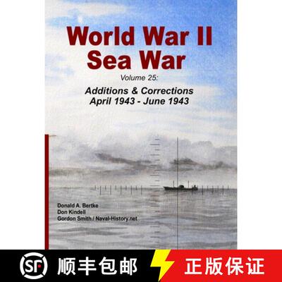 【3-4周达】World War II Sea War: Volume 25: Additions & Corrections April 1943 - June 1943 [9781937470487]