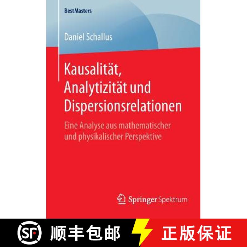 【3-4周达】Kausalität, Analytizität und Dispersionsrelationen : Eine Analyse aus mathematischer und... [9783658132002]
