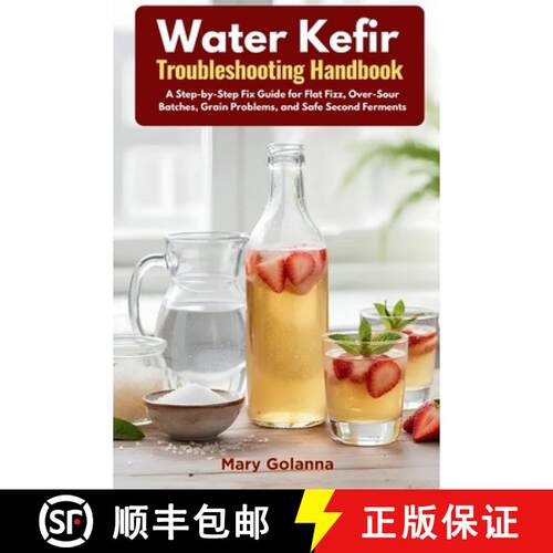 【3-4周达】Water Kefir Troubleshooting Handbook: A Step-by-Step Fix Guide for Flat Fizz, Over-Sour Ba... [9798256025359]