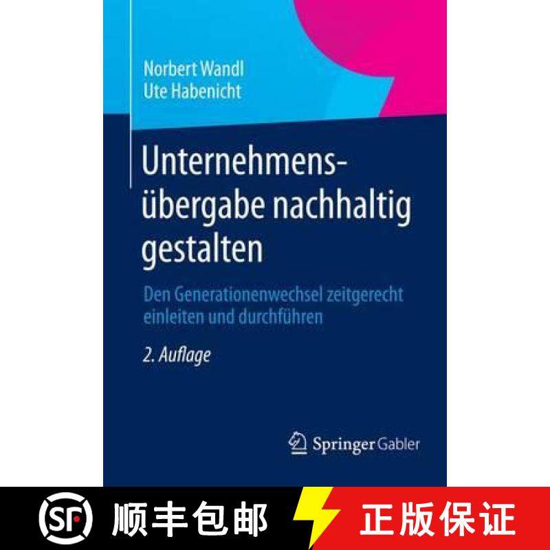 【3-4周达】Unternehmensübergabe nachhaltig gestalten : Den Generationenwechsel zeitgerecht einleiten... [9783834945525]