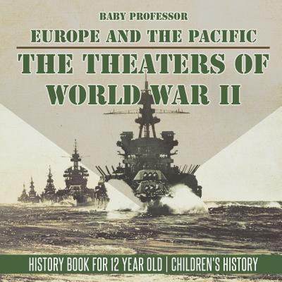 【4周达】The Theaters of World War II: Europe and the Pacific - History Book for 12 Year Old | Childr... [9781541915244]