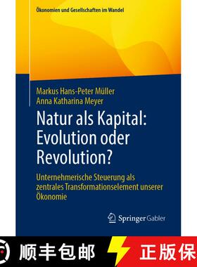 【3-4周达】Natur als Kapital: Evolution oder Revolution?: Unternehmerische Steuerung als zentrales Tr... [9783658494148]