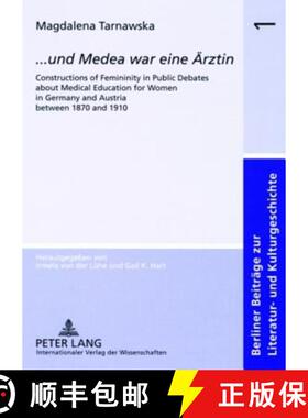【3-4周达】..Und Medea War Eine Aerztin: Constructions of Femininity in Public Debates About Medical ... [9783631563960]