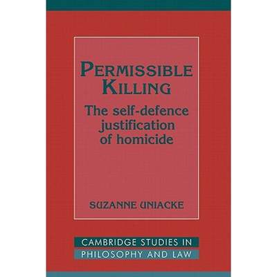 【4周达】Permissible Killing: The Self-Defence Justification of Homicide - Permissible Killing: The S... [9780521454087]