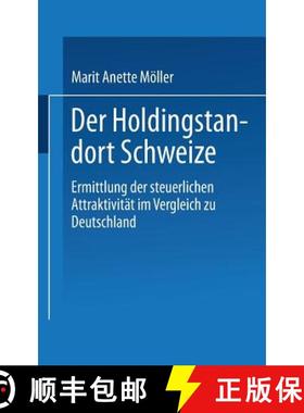【3-4周达】Der Holdingstandort Schweiz : Ermittlung der steuerlichen Attraktivität im Vergleich zu D... [9783824467181]