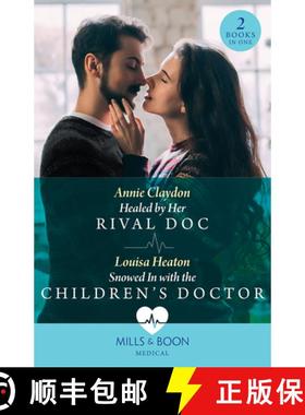 【3-4周达】Healed By Her Rival Doc / Snowed In With The Children's Doctor – 2 Books in 1: Healed by ... [9780263306194]