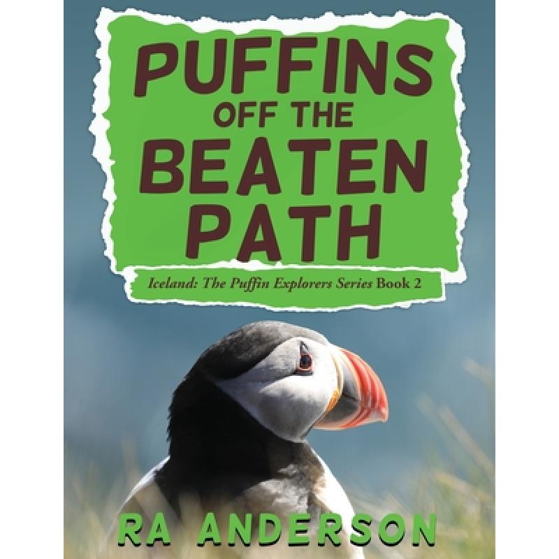 【4周达】Puffins Off the Beaten Path: Iceland: The Puffin Explorers Series Book 2 [9781950590070] 书籍/杂志/报纸 原版其它 原图主图