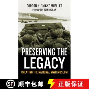 Legacy Creating 9780807184493 Preserving Museum the WWII 预订 National