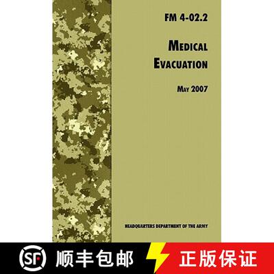 【3-4周达】Medical Evacuation: The Official U.S. Army Field Manual FM 4-02.2 (Including change 1, 30 ... [9781780391731]