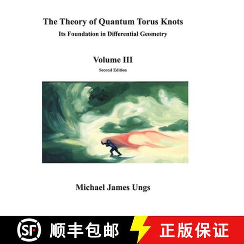 【3-4周达】精装 The Theory of Quantum Torus Knots: Its Foundation in Differential Geometry-Volume III [9780578684680]