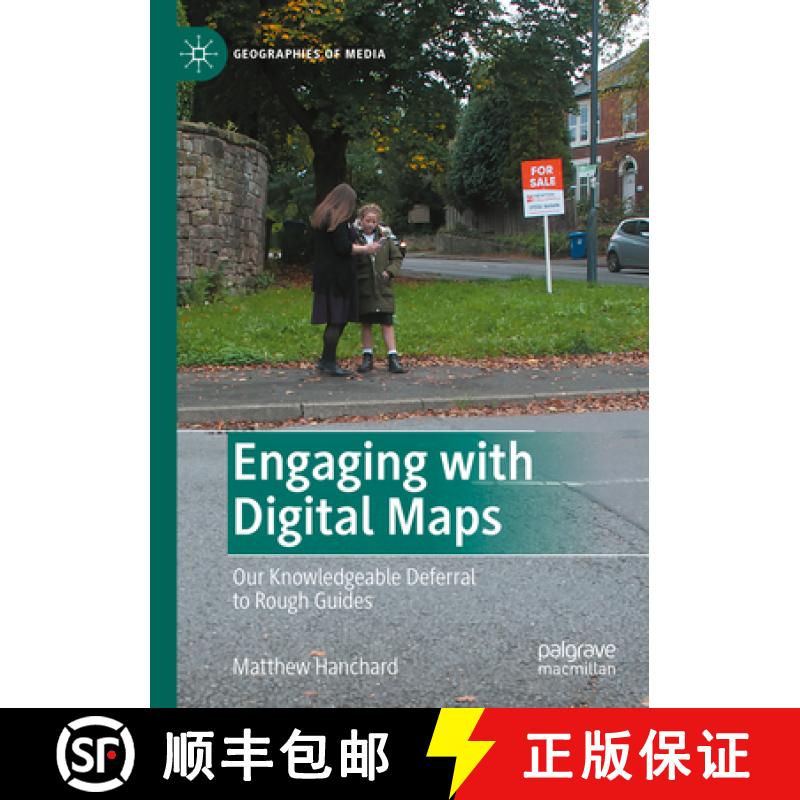 【3-4周达】Engaging with Digital Maps: Our Knowledgeable Deferral to Rough Guides [9789819989744]