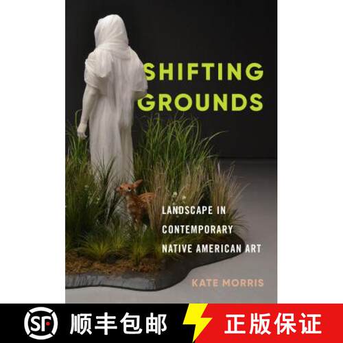 【3-4周达】精装 Shifting Grounds: Landscape in Contemporary Native American Art [9780295745367]