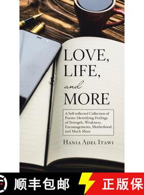 【3-4周达】Love, Life, and More: A Self-Reflected Collection of Poems Identifying Feelings of Strengt... [9781458222558]