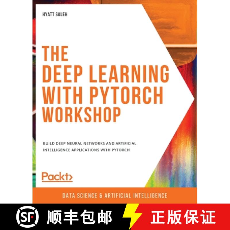 预订 The Deep Learning with PyTorch Workshop: Build deep neural networks and artificial intelligence ... [9781838989217]