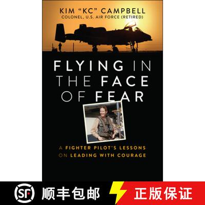 【3-4周达】Flying in the Face of Fear: A Fighter Pilot's Lessons on Leading with Courage [9781394298877]