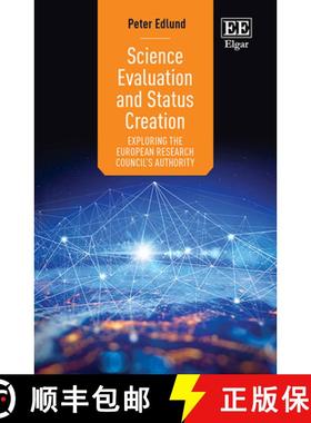 【3-4周达】Science Evaluation and Status Creation: Exploring the European Research Council's Authorit... [9781839106088]
