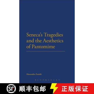 【4周达】Seneca's Tragedies and the Aesthetics of Pantomime [9781472511881]