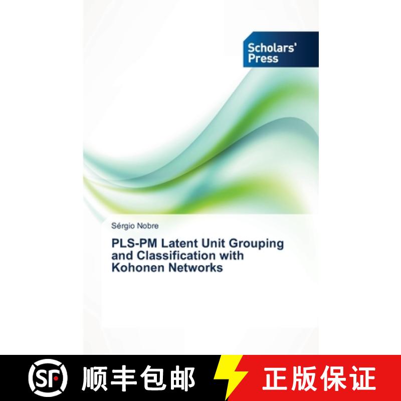预订 PLS-PM Latent Unit Grouping and Classification with Kohonen Networks [9783639711165]