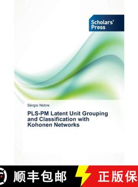 预订 PLS-PM Latent Unit Grouping and Classification with Kohonen Networks [9783639711165]