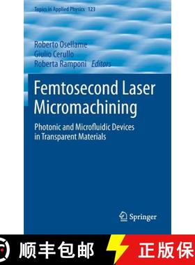【3-4周达】Femtosecond Laser Micromachining : Photonic and Microfluidic Devices in Transparent Materials [9783642233654]