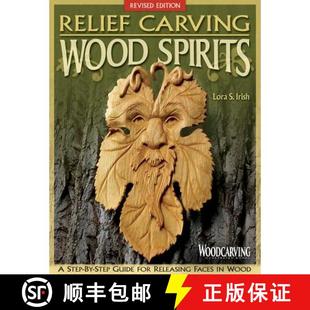 【3-4周达】Relief Carving Wood Spirits, Revised Edition: A Step-By-Step Guide for Releasing Faces in ... [9781565238022]