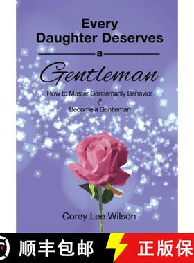 【3-4周达】Every Daughter Deserves a Gentleman: How to Master Gentlemanly Behavior & Become a Gentleman [9780984749027]