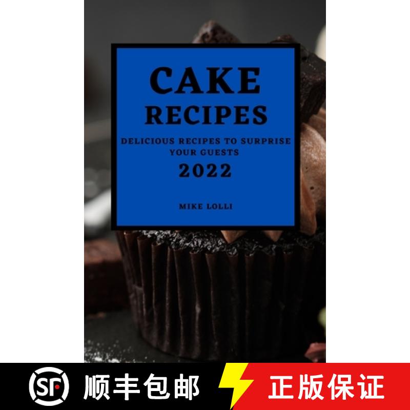 【2-3周达】Cake Recipes 2022: Delicious Recipes to Surprise Your Guests [9781803507446]