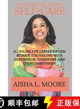 预订 Get Serious About Self-Care: A Lifeline for Career-Driven Women Struggling with Overwhelm, Overw... [9798218396107]