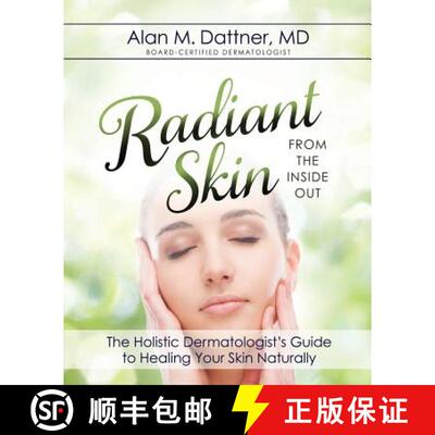 【3-4周达】Radiant Skin from the Inside Out: The Holistic Dermatologist's Guide to Healing Your Skin ... [9781942545163]