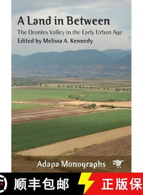 【3-4周达】A Land in Between: The Orontes Valley in the Early Urban Age [9781743327180]