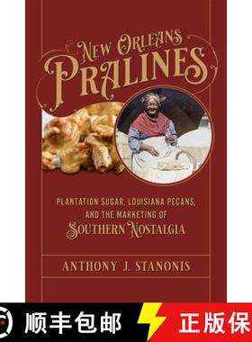 【3-4周达】New Orleans Pralines: Plantation Sugar, Louisiana Pecans, and the Marketing of Southern No... [9780807182482]