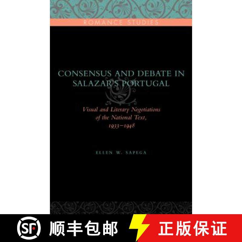 预订 Consensus and Debate in Salazar's Portugal : Visual and Literary Negotiations of the National Te... [9780271034119]