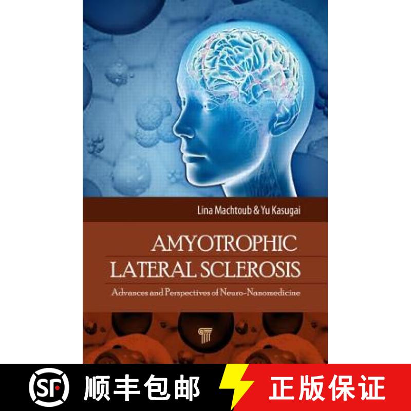 【3-4周达】Amyotrophic Lateral Sclerosis: Advances and Perspectives of Neuronanomedicine [9789814463041]