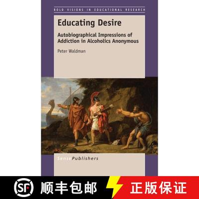 预订 Educating Desire: Autobiographical Impressions of Addiction in Alcoholics Anonymous [9789463001441]