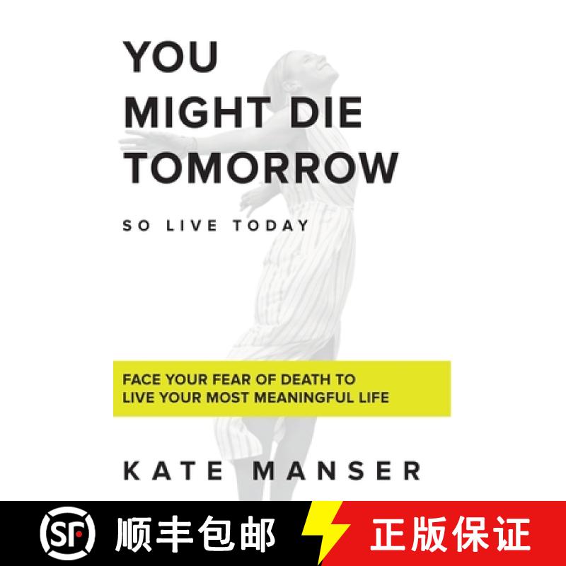【3-4周达】You Might Die Tomorrow: Face Your Fear of Death to Live Your Most Meaningful Life [9781952018015]