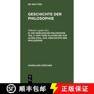 【3-4周达】精装 Die Griechische Philosophie, Teil 3: Vom Tode Platons Bis Zur Alten Stoa, Aus: Geschi... [9783111319315]